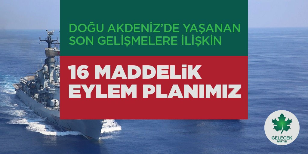Doğu Akdeniz’de Yaşanan Son Gelişmelere İlişkin 16 Maddelik Eylem Planımız