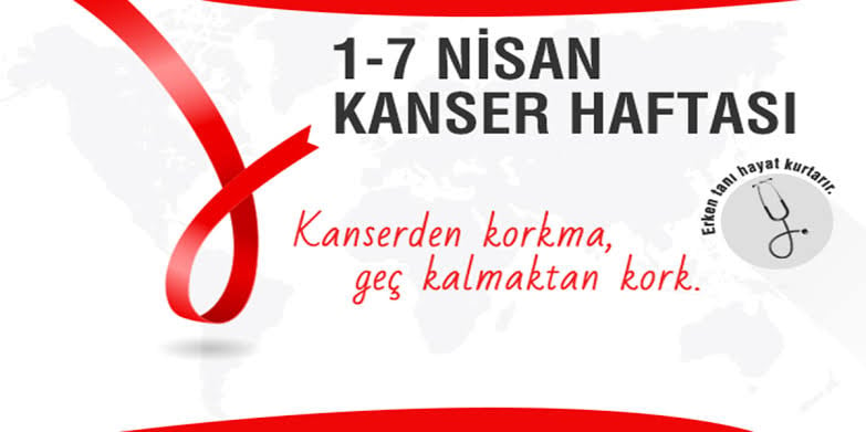 1 - 7 Nisan Kanser Haftası 