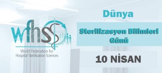 10 Nisan Dünya Sterilizasyon Bilimleri Günü Kutlu olsun