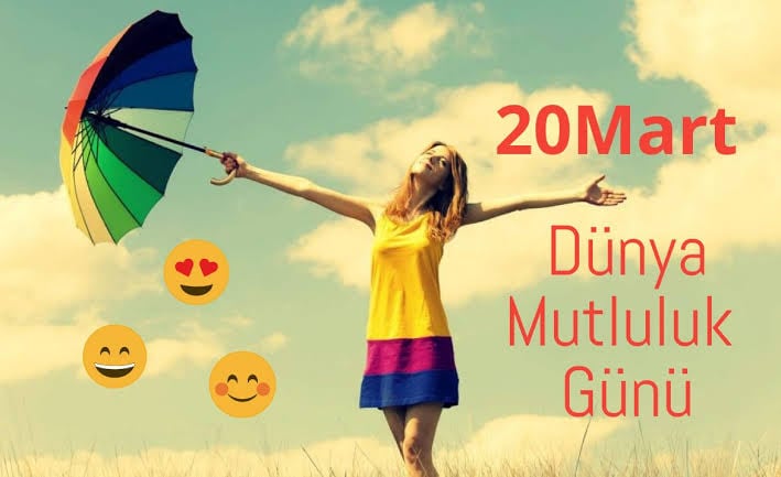 20 Mart Dünya Mutluluk günü kutlu olsun.