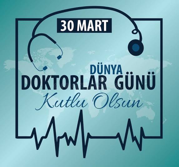 30 Mart Dünya Doktorlar Günü Kutlu Olsun