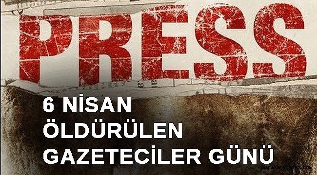 6 Nisan Öldürülen Gazeteciler Günü 