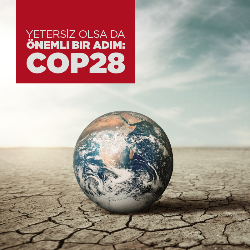 COP28: Yetersiz Olsa da Önemli Bir Adım