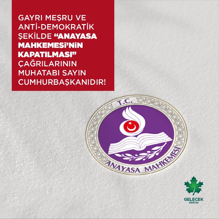 Gayrı Meşru ve Anti-Demokratik Şekilde “Anayasa Mahkemesi’nin Kapatılması” Çağrılarının Muhatabı Sayın Cumhurbaşkanıdır!