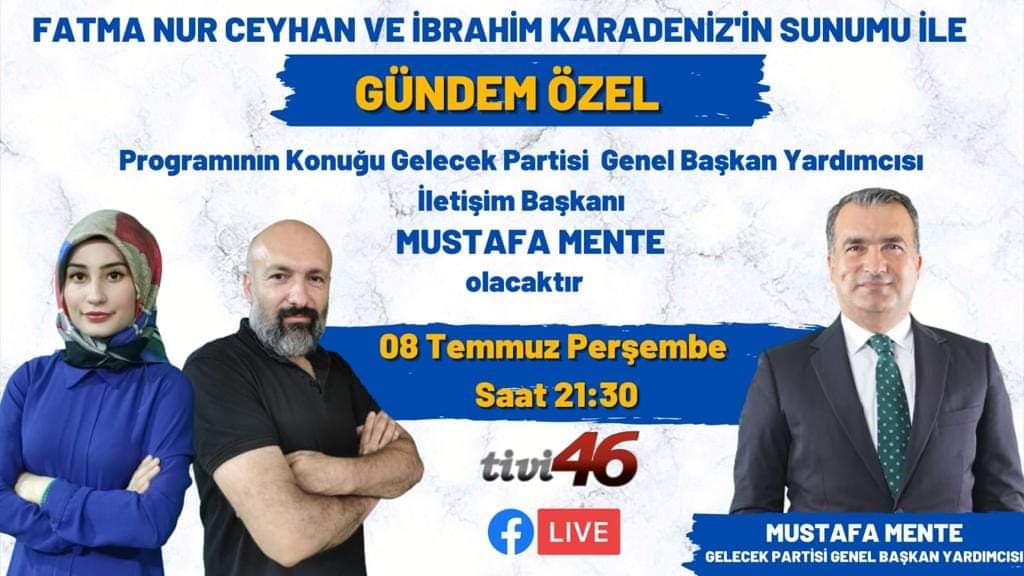  Gelecek Partisi Genel Başkan Yardımcısı ve İletişim Başkanı Mustafa Mente Canlı Yayında..