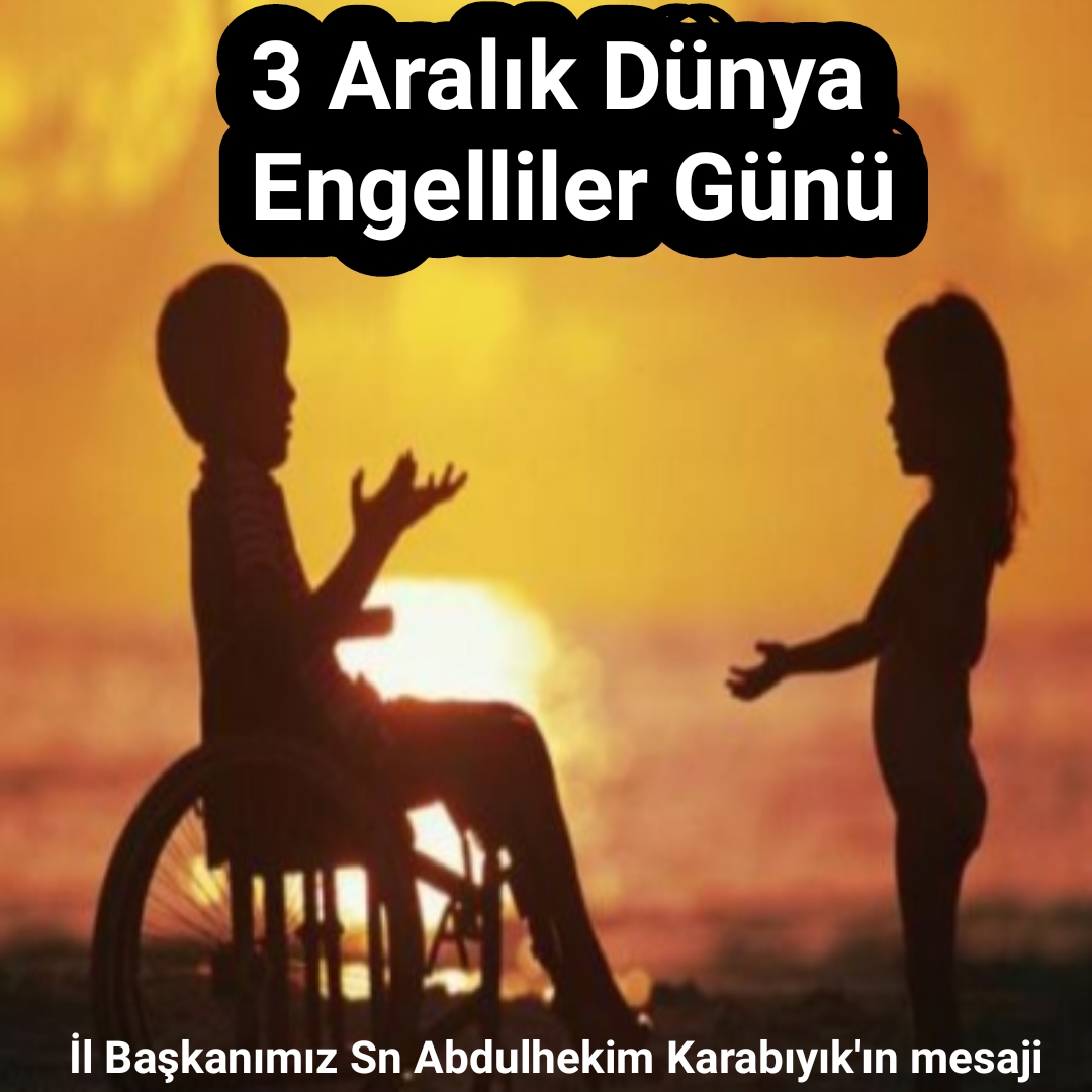 Gelecek Partisi Van İl Başkanı Karabıyık’tan 3 Aralık Dünya Engelliler Günü mesajı