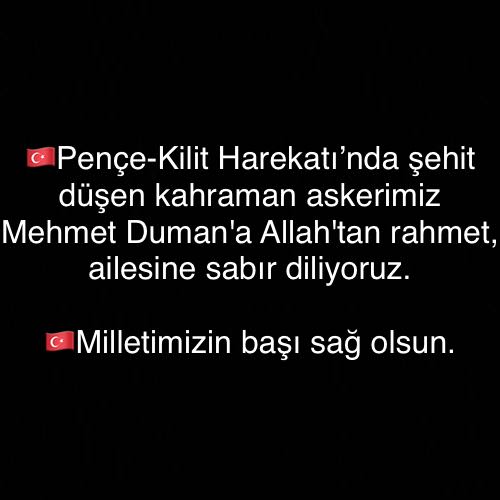 Pençe-Kilit Harekatı’nda şehit düşen kahraman askerimiz Mehmet Duman'a Allah'tan rahmet, ailesine sabır diliyoruz.