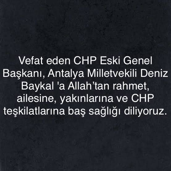 Vefat eden CHP Eski Genel Başkanı, Antalya Milletvekili Deniz Baykal 'a Allah’tan rahmet, ailesine, yakınlarına ve CHP teşkilatlarına baş sağlığı diliyoruz.